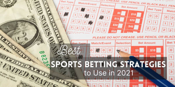 Best Sports Betting Strategies to Use in 2021