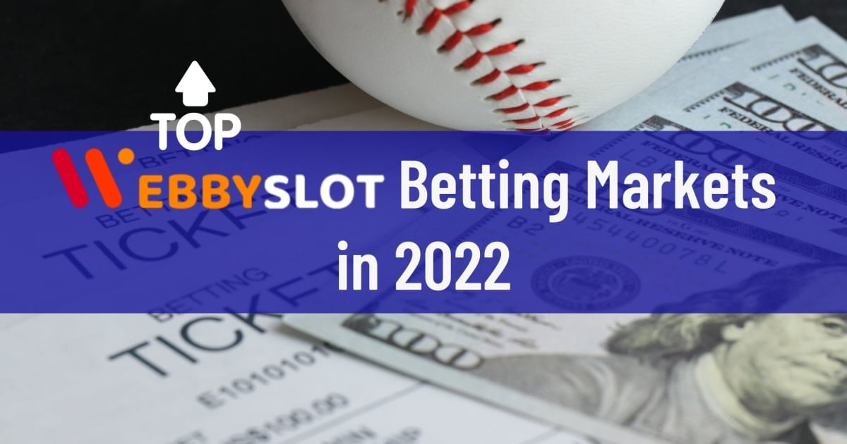 Top Webbyslot Betting Markets in 2022